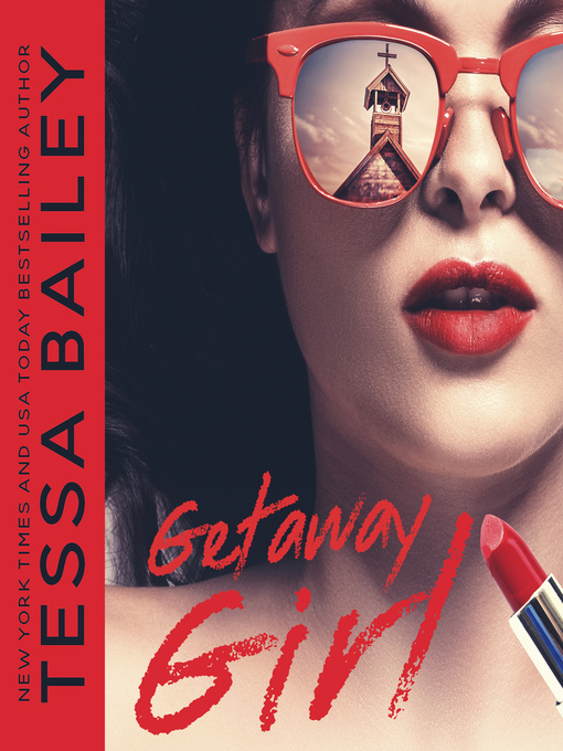Title details for Getaway Girl by Tessa Bailey - Available